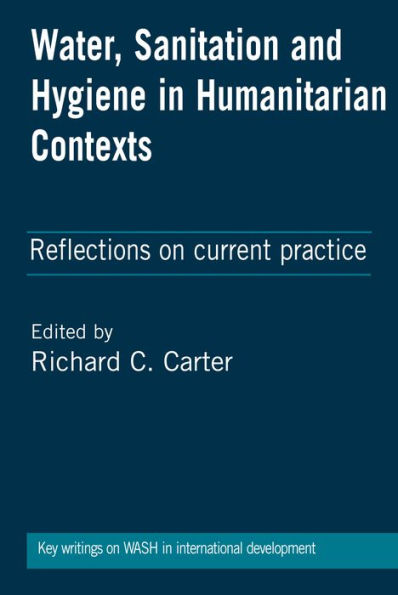 Water, Sanitation and Hygiene in Humanitarian Contexts: Reflections on current practice