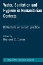 Water, Sanitation and Hygiene in Humanitarian Contexts: Reflections on current practice