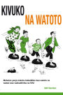 Kivuko Na Watoto: Mafunzo yenye kuleta mabadiliko kwa watoto na walezi wao waliioathirika na VVU