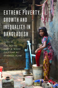 Title: Extreme Poverty, Growth and Inequality in Bangladesh, Author: Joe Devine