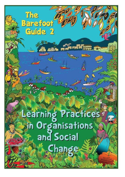 The Barefoot Guide to Learning Practices in Organisations and Social Change