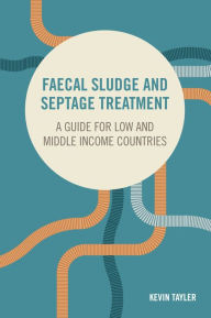 Title: Faecal Sludge and Septage Treatment: A guide for low and middle income countries, Author: Kevin Tayler