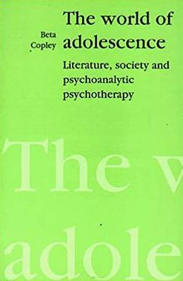 The World of Adolescence: Literature, Society and Psychoanalytic Psychotherapy