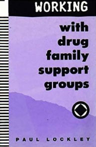 Title: Working With Drug Family Support Groups, Author: Paul Lockley