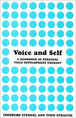 Voice and Self: A Handbook of Personal Voice Development Therapy