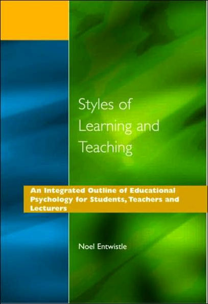 Styles of Learning and Teaching: An Integrated Outline of Educational Psychology for Students, Teachers and Lecturers