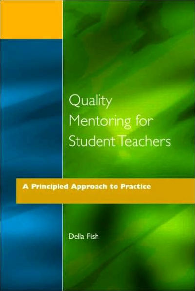 Quality Mentoring for Student Teachers: A Principled Approach to Practice / Edition 1