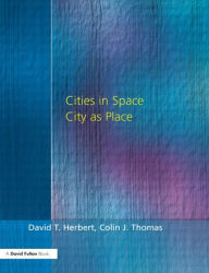 Title: Cities In Space: City as Place / Edition 3, Author: Prof David Herbert