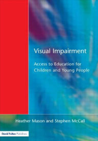 Title: Visual Impairment: Access to Education for Children and Young People, Author: Heather Mason