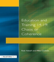 Title: Education and Training 14-19: Chaos or Coherence?, Author: Rob Halsall