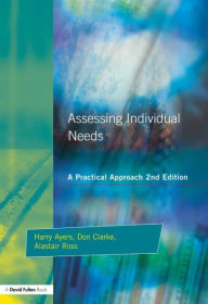 Title: Assessing Individual Needs: A Practical Approach, Author: Harry Ayers