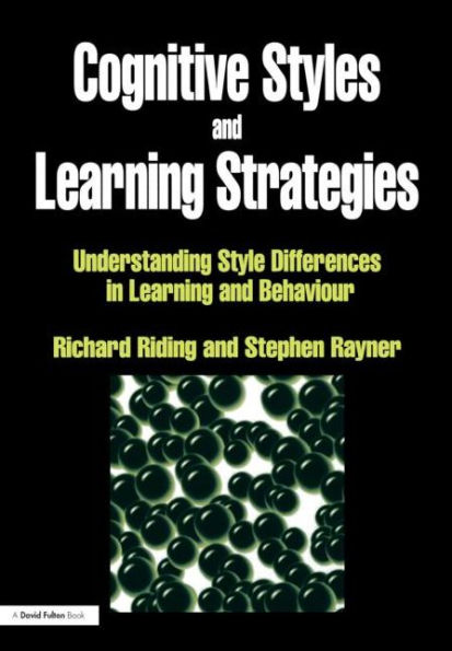 Cognitive Styles and Learning Strategies: Understanding Style Differences in Learning and Behavior