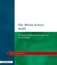 Title: The Whole-School Audit: Development Planning for Primary and Special Schools, Author: Brian Drakeford