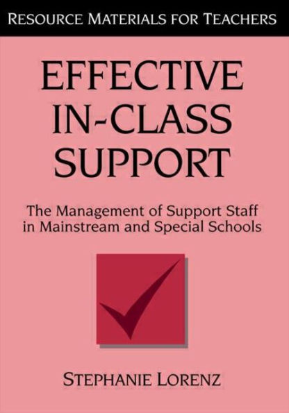 Effective In-Class Support: The Management of Support Staff Mainstream and Special Schools