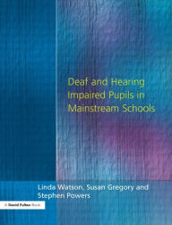Title: Deaf and Hearing Impaired Pupils in Mainstream Schools / Edition 1, Author: Linda Watson
