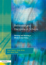 Title: Behaviour and Discipline in Schools: Devising and Revising a Whole-School Policy / Edition 1, Author: Peter Galvin