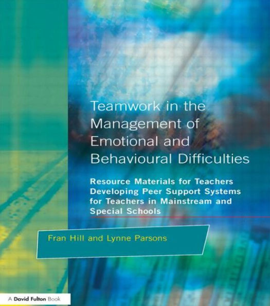 Teamwork the Management of Emotional and Behavioural Difficulties: Developing Peer Support Systems for Teachers Mainstream Special Schools