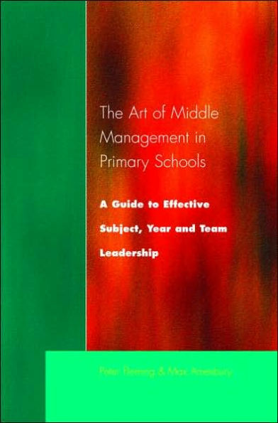 The Art of Middle Management Secondary Schools: A Guide to Effective Subject and Team Leadership