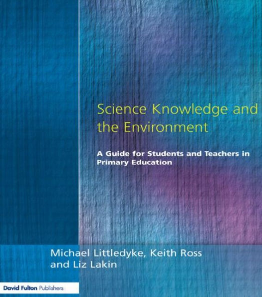 Science Knowledge and the Environment: A Guide for Students Teachers Primary Education