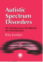 Autistic Spectrum Disorders: An Introductory Handbook for Practitioners / Edition 1