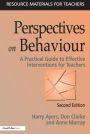 Perspectives on Behaviour: A Practical Guide to Effective Interventions for Teachers / Edition 2
