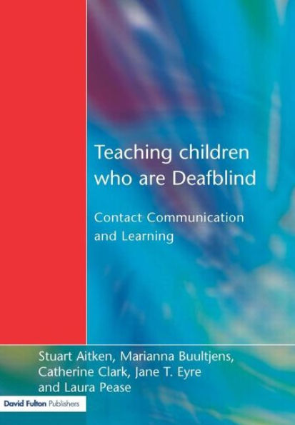 Teaching Children Who are Deafblind: Contact Communication and Learning