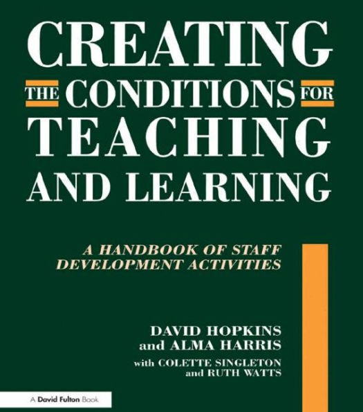 Creating the Conditions for Teaching and Learning: A Handbook of Staff Development Activities