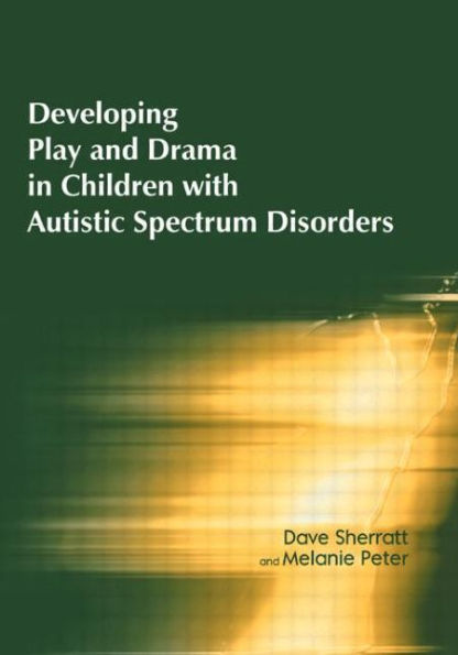 Developing Play and Drama in Children with Autistic Spectrum Disorders / Edition 1