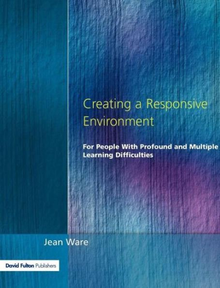 Creating a Responsive Environment for People with Profound and Multiple Learning Difficulties / Edition 2