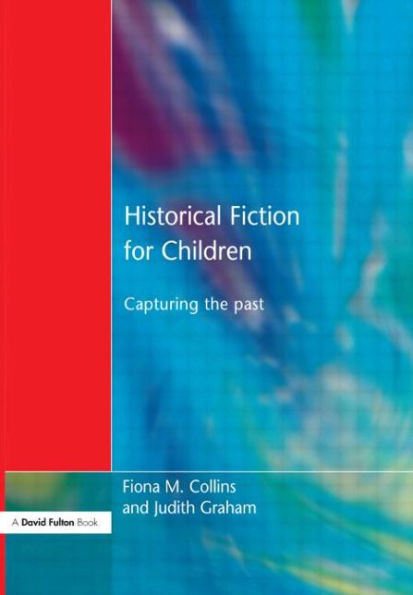 Historical Fiction for Children: Capturing the Past / Edition 1