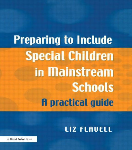 Preparing to Include Special Children Mainstream Schools: A Practical Guide