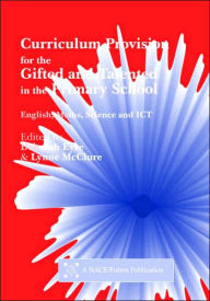 Title: Curriculum Provision for the Gifted and Talented in the Primary School: English, Maths, Science and ICT, Author: Eyre Deborah