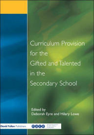 Title: Curriculum Provision for the Gifted and Talented in the Secondary School, Author: Deborah Eyre