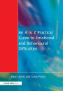 An A to Z Practical Guide to Emotional and Behavioural Difficulties