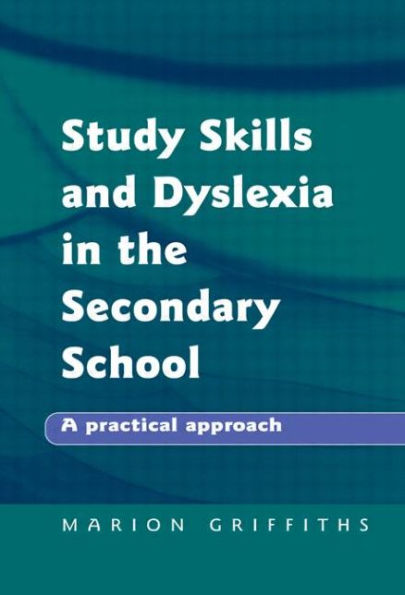 Study Skills and Dyslexia in the Secondary School: A Practical Approach / Edition 1