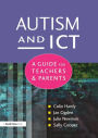 Autism and ICT: A Guide for Teachers and Parents / Edition 1