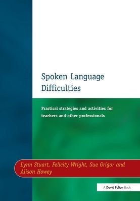 Spoken Language Difficulties: Practical Strategies and Activities for Teachers Other Professionals