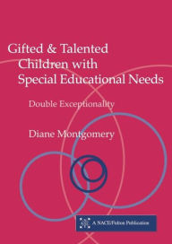 Title: Gifted and Talented Children with Special Educational Needs: Double Exceptionality / Edition 1, Author: Diane Montgomery