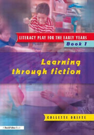 Title: Literacy Play for the Early Years Book 1: Learning Through Fiction, Author: Collette Drifte