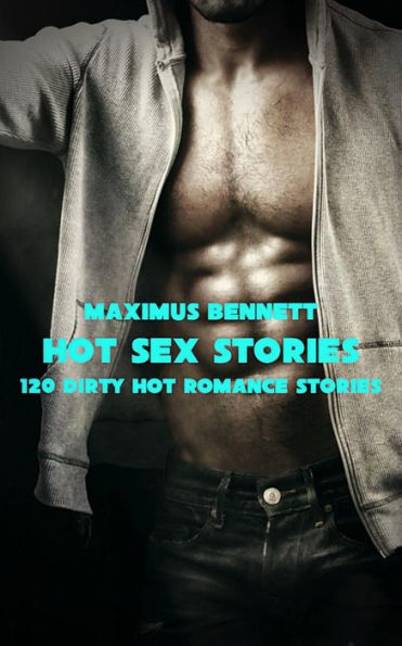 Hot Sex Stories - Volume 5: 120 Dirty Hot Romance Stories