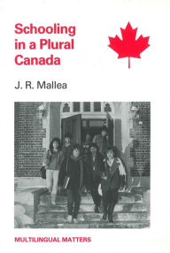 Title: Schooling in Plural Canada, Author: John Mallea