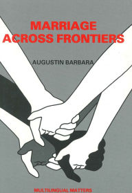 Title: Marriage Across Frontiers (Multilingual Matters Series), Author: Augustin Barbara