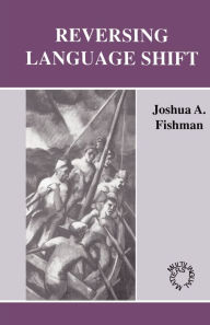 Title: Reversing Language Shift, Author: Joshua A Fishman