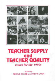 Title: Teacher Supply and Teacher Quality: Issues for the 1990s, Author: Gerald  Grace