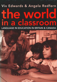 Title: The World in a Classroom: Language in Education in Britain and Canada, Author: Viv Edwards