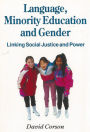 Language, Minority Education and Gender: Linking Social Justice and Power