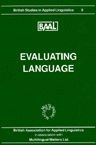 Title: Evaluating Language: Papers from the Annual Meeting of the British Association for Applied Linguistics Held at the University of Essex, September 1992, Author: Graddol