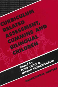 Title: Curriculum Related Assessment: Cummins and Bilingual Children, Author: Tony Cline