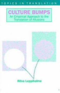 Title: Culture Bumps: An Empirical Approach to the Translation of Allusions, Author: Ritva Leppihalme