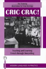 Title: Cric Crac!: Teaching and Learning French through Story-Telling, Author: Roy Dunning